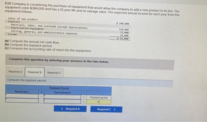 is considering the purchase of equipment that would allow the company to