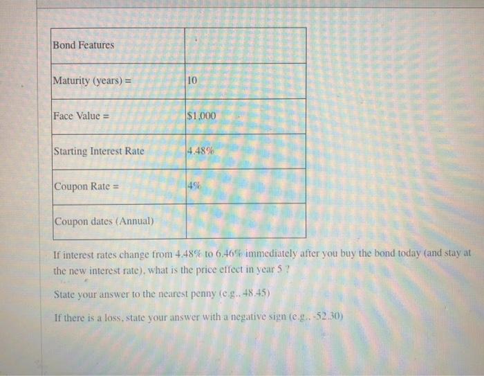  Bond Features Maturity (years) = 10 Face Value = $1.000 Starting