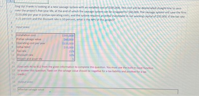 Please answer in excell with formulas Dog Up! Franks is looking at