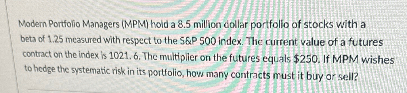  Modern Portfolio Managers (MPM) hold a 8.5 million dollar portfolio of