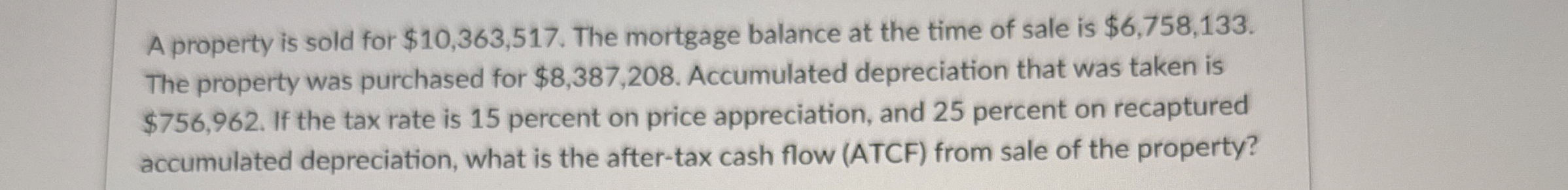  A property is sold for $10,363,517. The mortgage balance at the