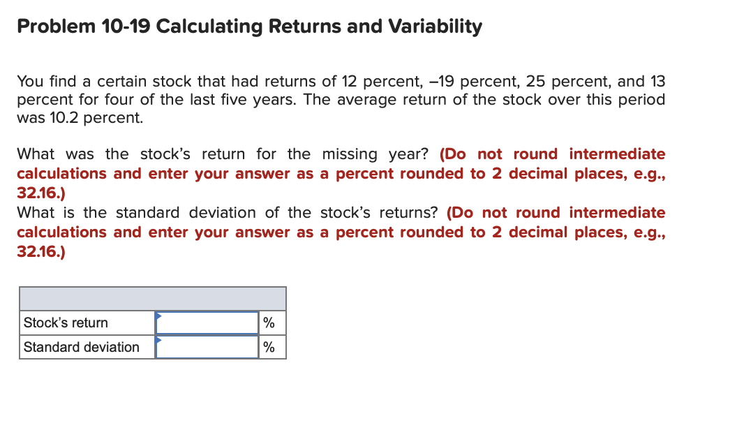  Problem 10-19 Calculating Returns and Variability You find a certain stock