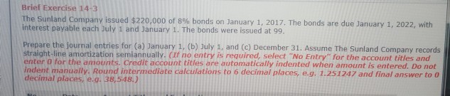  need help Brief Exercise 14-3 interest payable each July 1 and