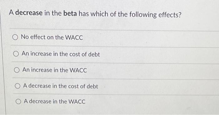 9 A decrease in the beta has which of the following effects?