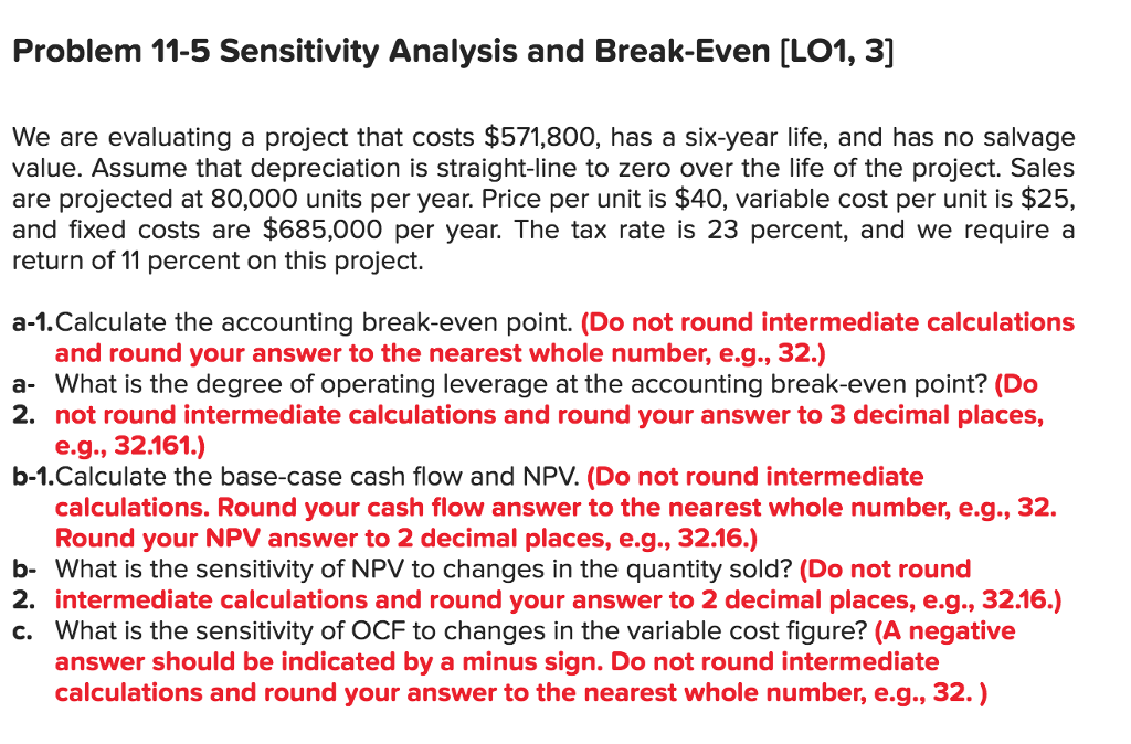  Problem 11-5 Sensitivity Analysis and Break-Even [LO1, 3] We are evaluating