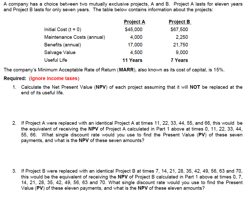 A company has a choice between two mutually exclusive projects, A