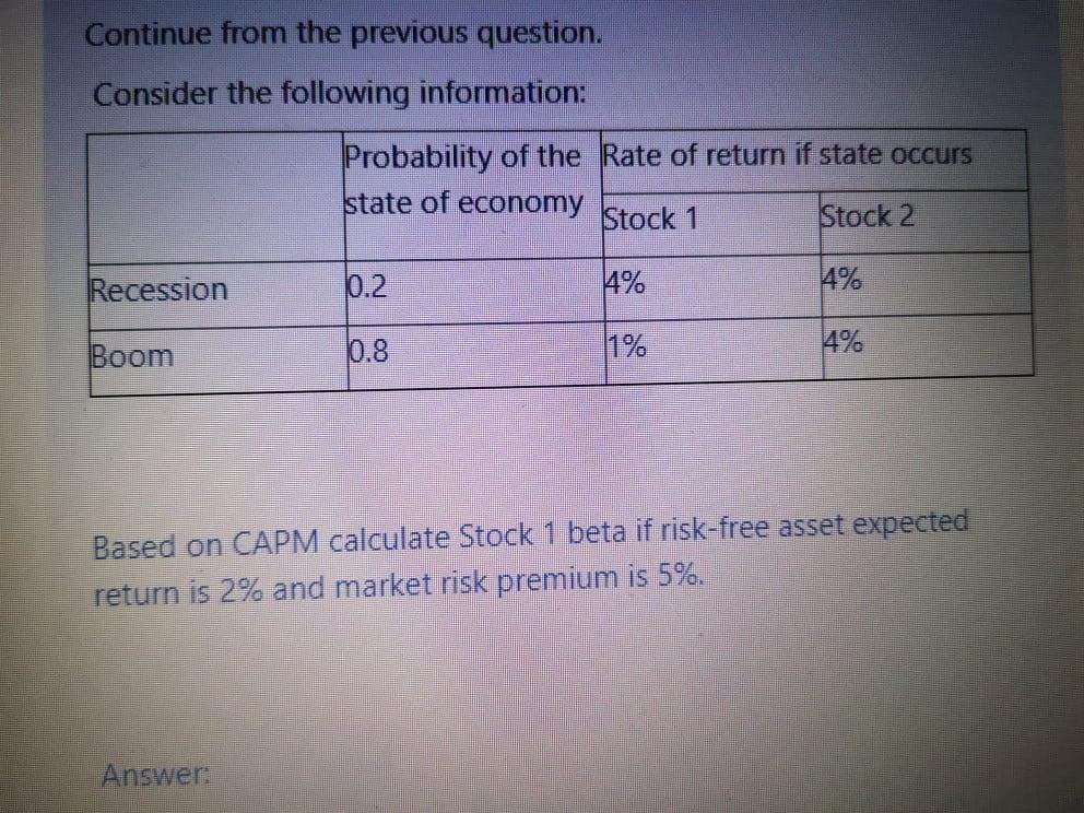 Continue from the previous question. Consider the following information: Probability of