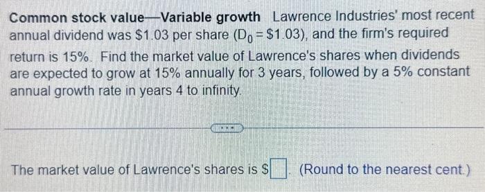  Common stock value - Variable growth Lawrence Industries' most recent annual