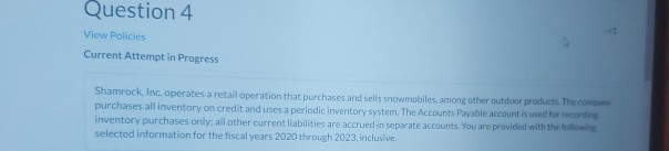  Question 4 View Policies Current Attempt in Progress Shamrock, Inc. operates