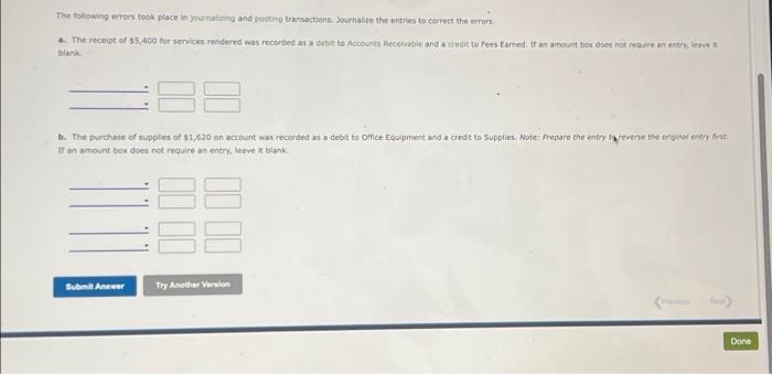  The following errors took place in journalizing and posting transactions. Journalize