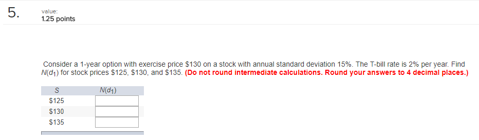 5. value 1.25 points Consider a 1-year option with exercise price