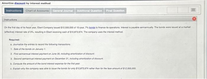 please solve Amortize discount by interest method Instructions Chart of Accounts Genoral