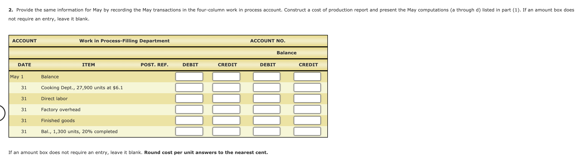 does not require an entry, leave it blank. Round cost per unit