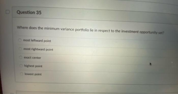  Question 35 Where does the minimum variance portfolio lie in respect