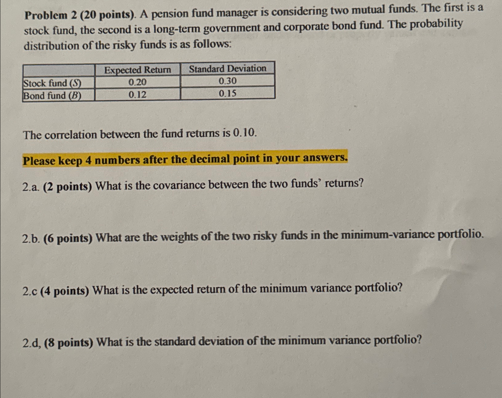  Problem 2(20 points). A pension fund manager is considering two mutual