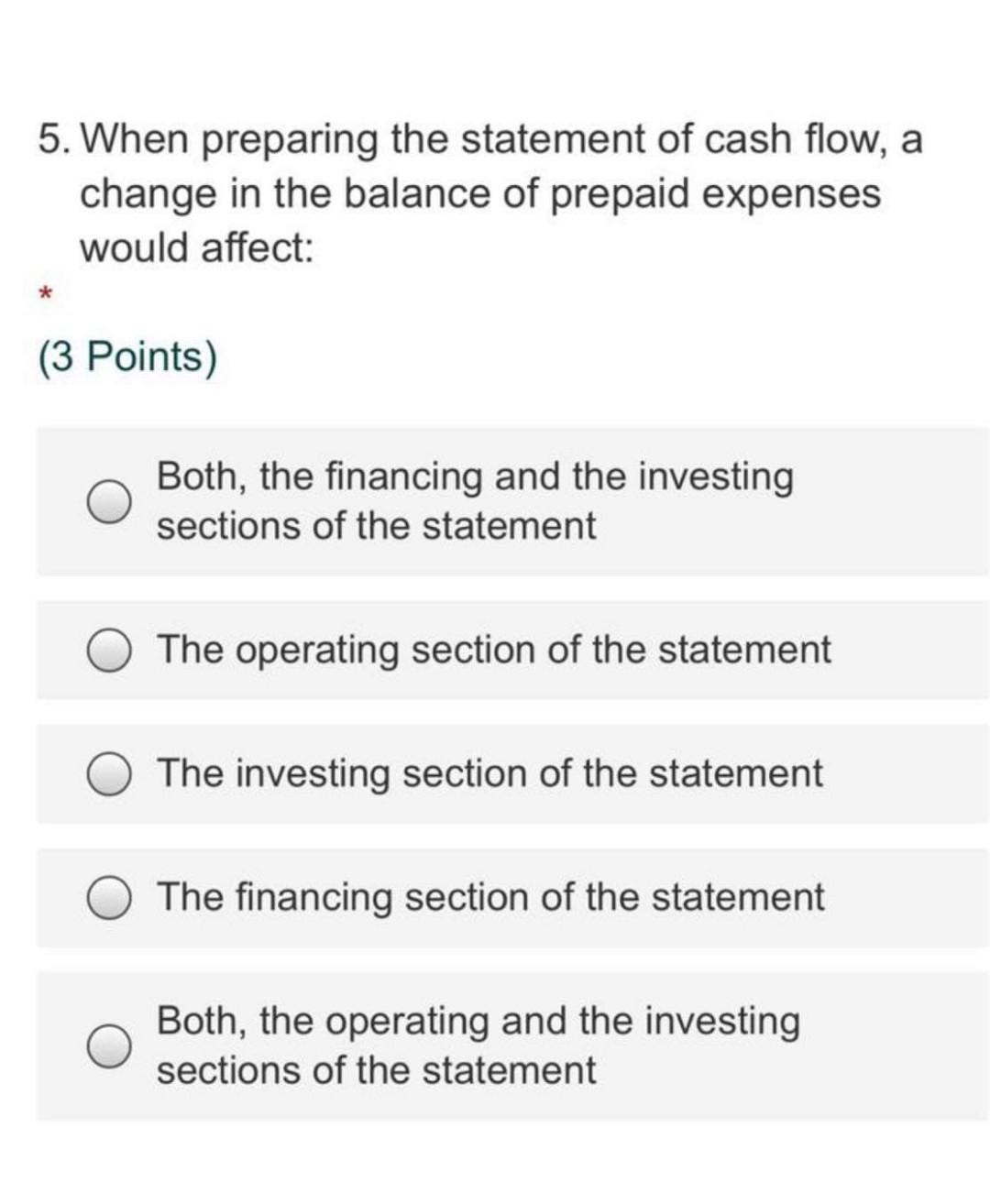 5. When preparing the statement of cash flow, a change in