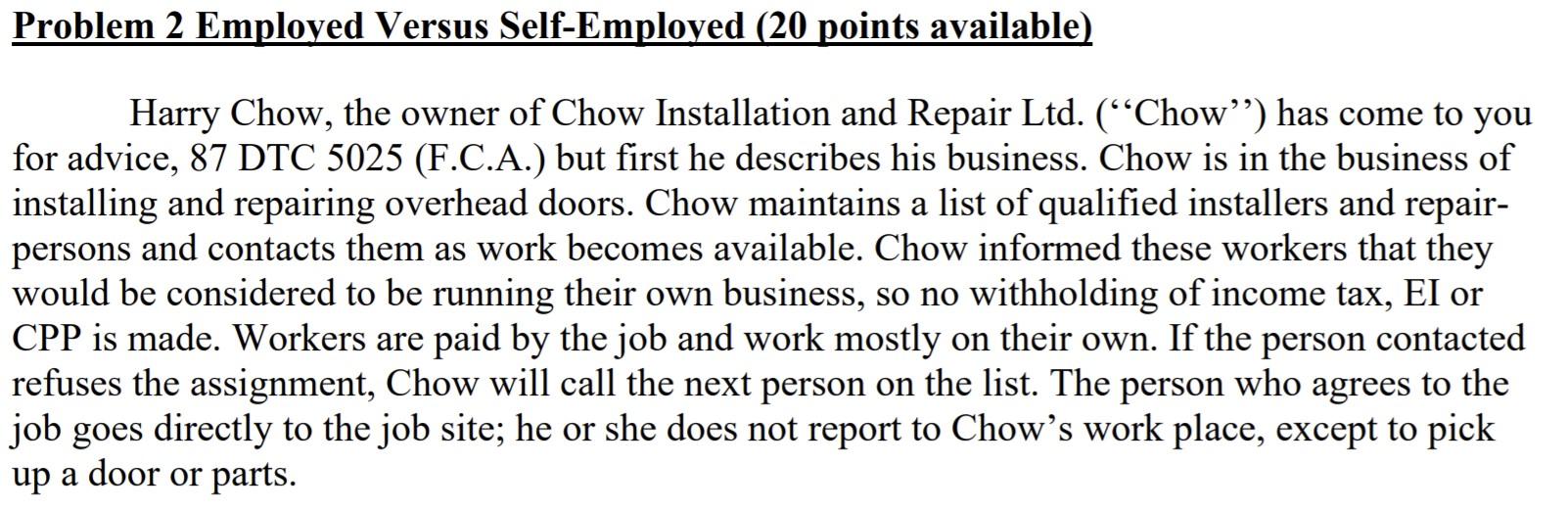 Problem 2 Employed Versus Self-Employed (20 points available) Harry Chow, the