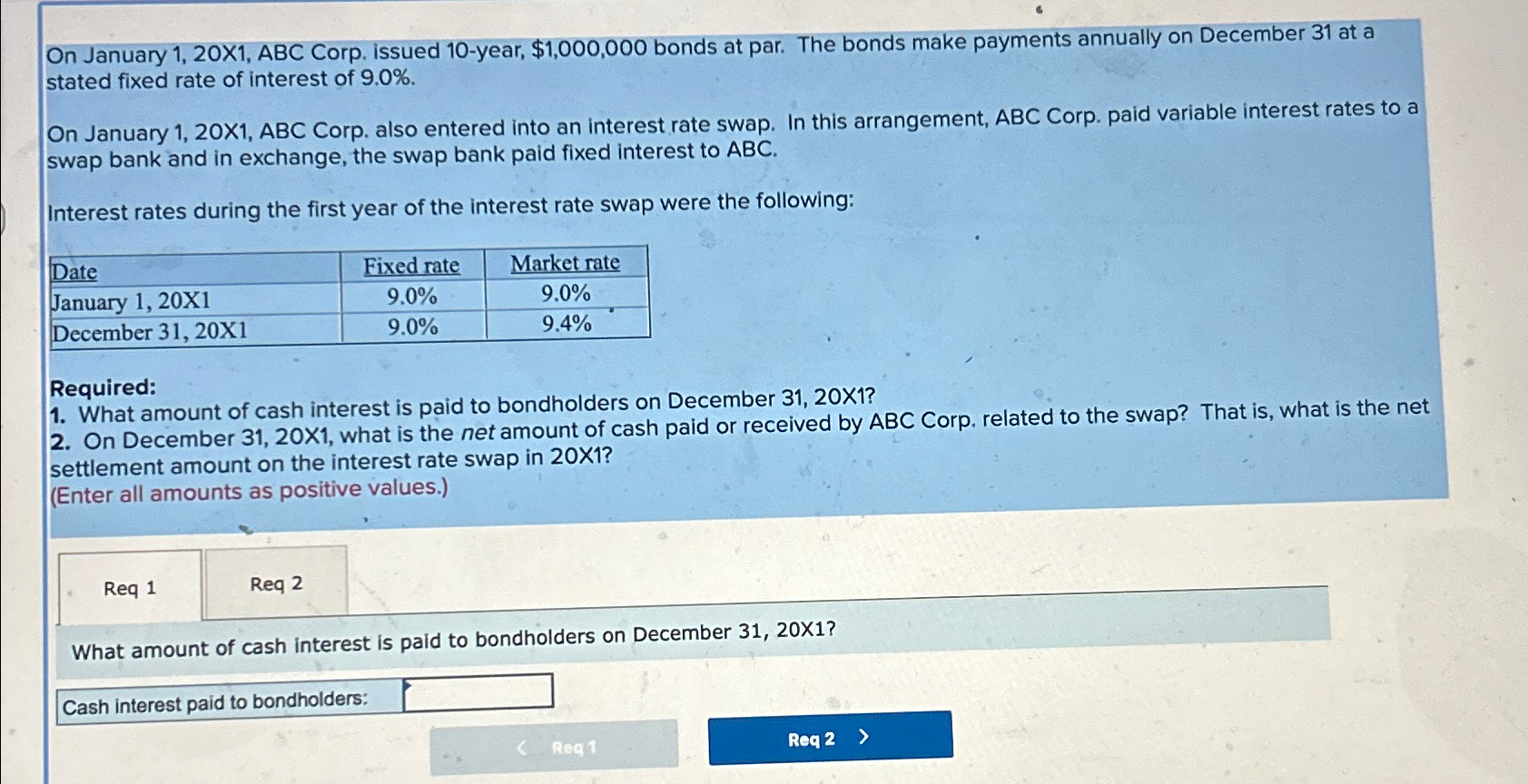  On January 1,20X1, ABC Corp. issued 10-year, $1,000,000 bonds at par.