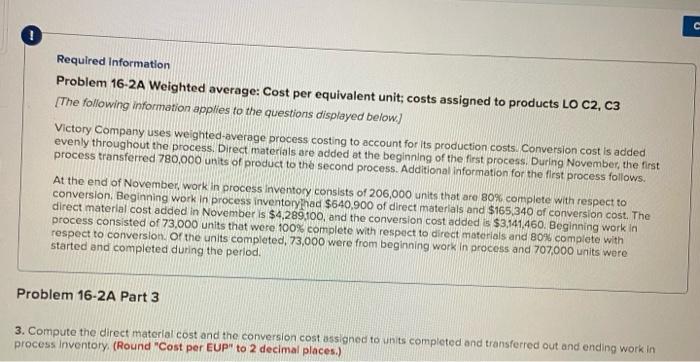  Required Information Problem 16-2A Weighted average: Cost per equivalent unit; costs