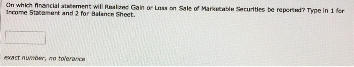 tolerance On which financial statement will Interest Revenue be reported? Type in