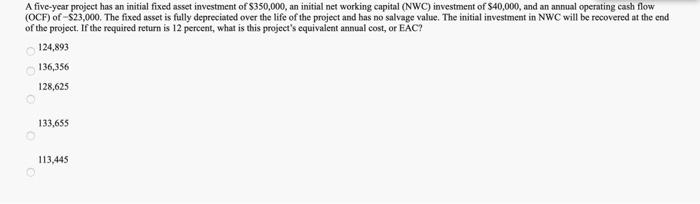 one question. please show work A five-year project has an initial fixed