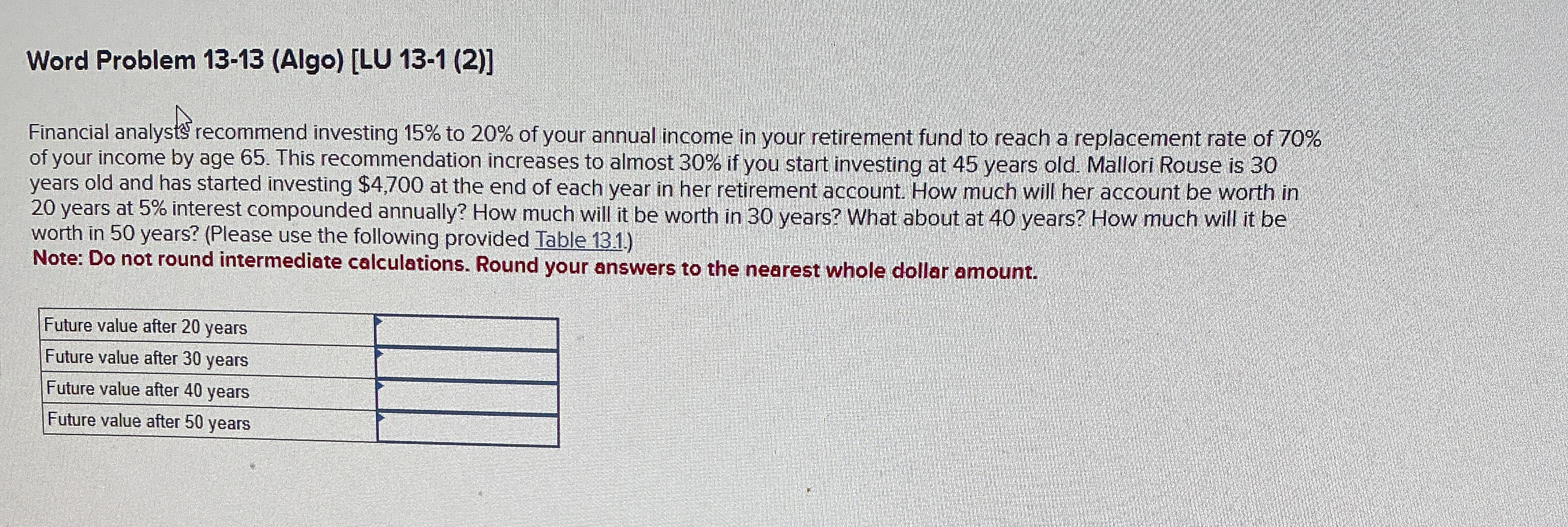  Word Problem 13-13(Algo)[LU 13-1(2)] Financial analysts recommend investing 15% to 20%