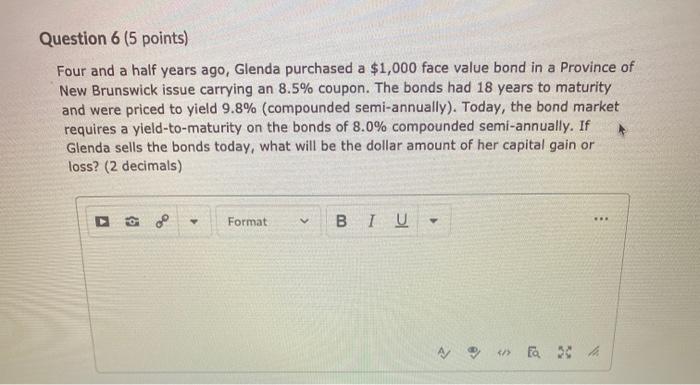  Question 6 (5 points) Four and a half years ago, Glenda