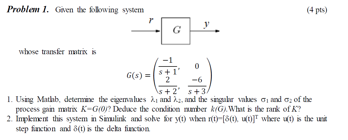  Problem 1. Given the following system (4 pts) 7* whose transfer