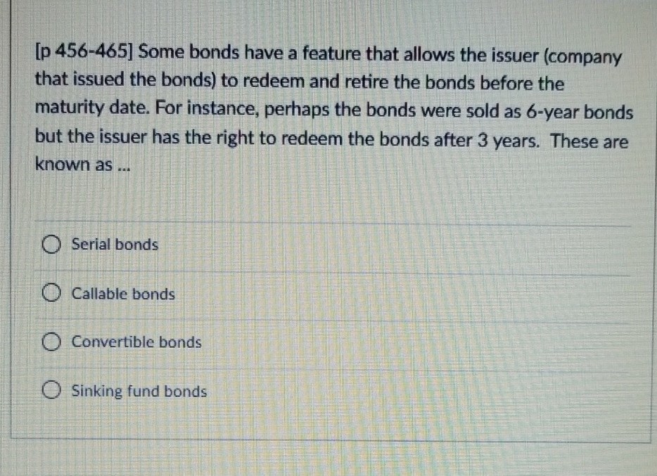  ip 456-465] Some bonds have a feature that allows the issuer