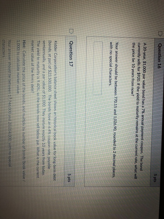  D Question 16 5 pts A 20-year, $1,000 par value bond