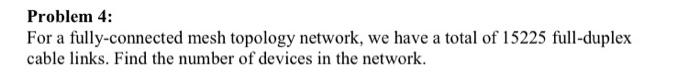  Problem 4: For a fully-connected mesh topology network, we have a