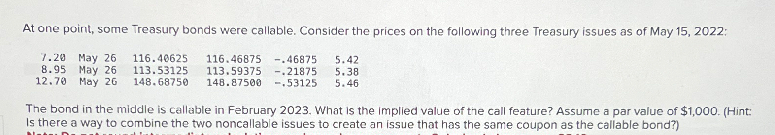  At one point, some Treasury bonds were callable. Consider the prices