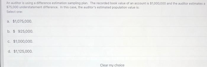  An auditor is using a difference estimation sampling plan. The recorded