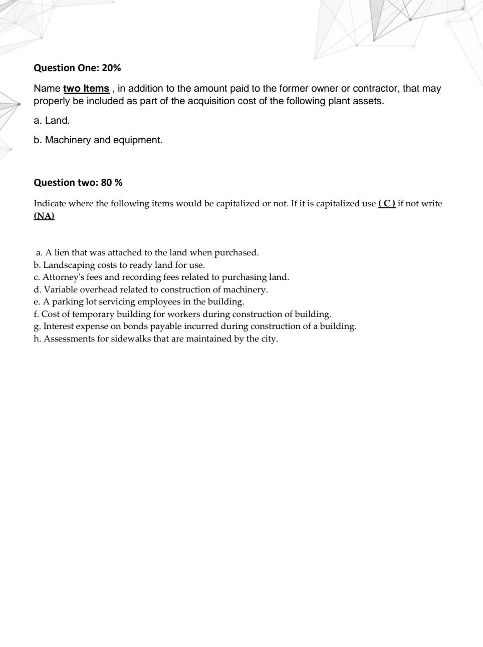 subject indermediate accounting Question One: 20% Name two Items , in