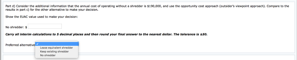 are $100,000 per year. An equivalent shredder can be leased for $200