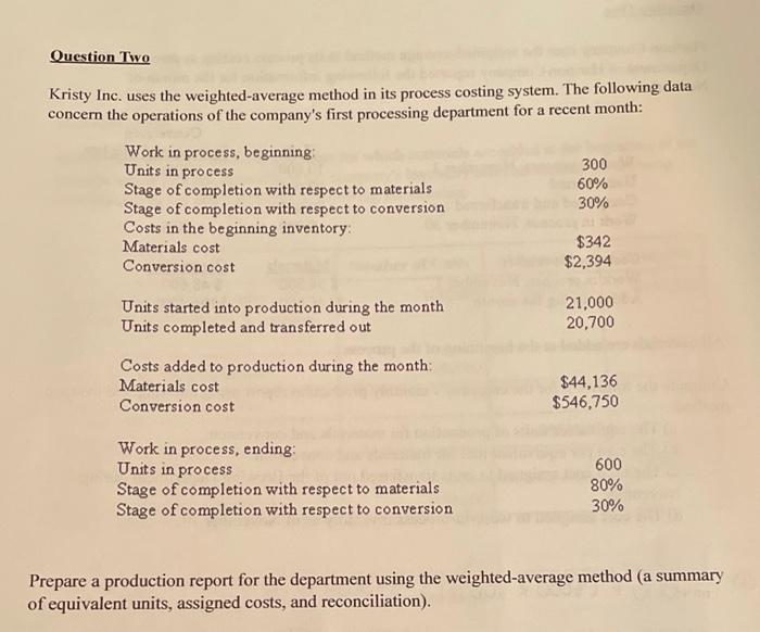  Question Two Kristy Inc. uses the weighted-average method in its process