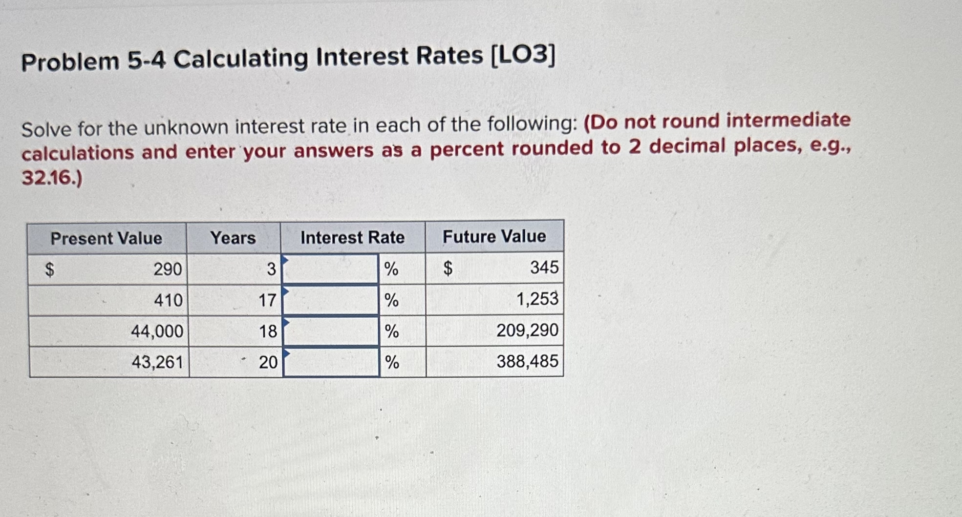  Problem 5-4 Calculating Interest Rates [LO3] Solve for the unknown interest