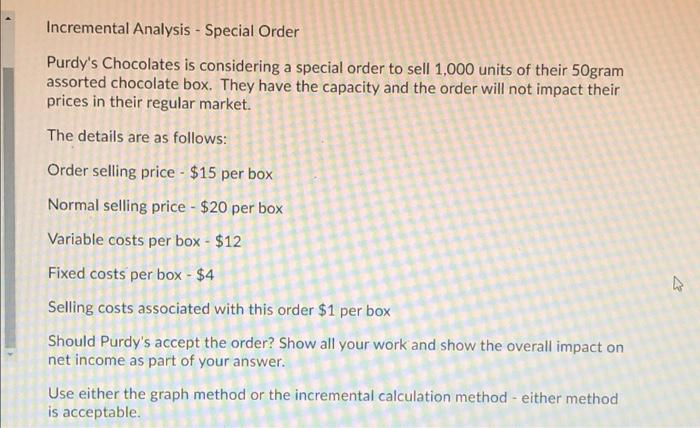  Incremental Analysis - Special Order Purdy's Chocolates is considering a special