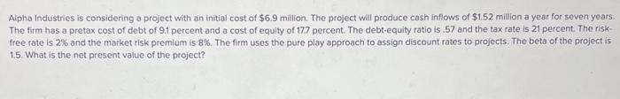  Alpha Industries is considering a project with an initial cost of