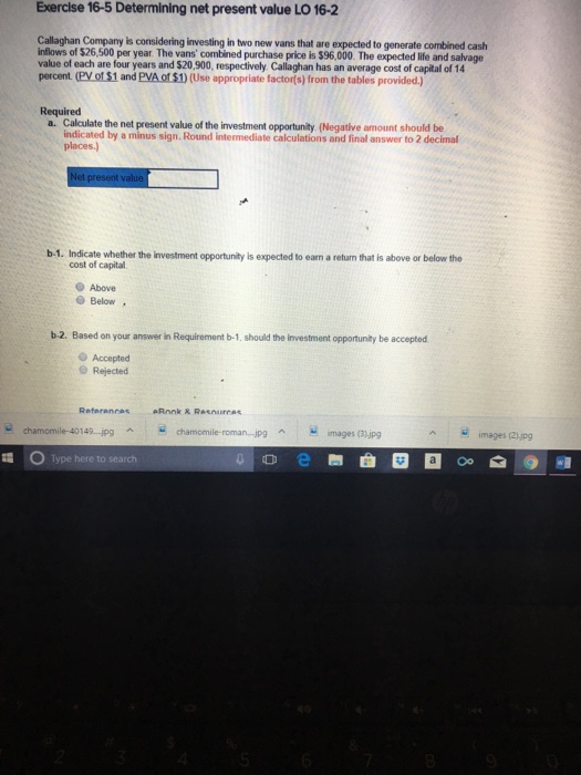  Exercise 16-5 Determining net present value LO 16-2 Callaghan Company is