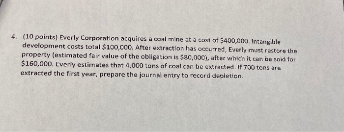 Please show all your work. 4. (10 points) Everly Corporation acquires a