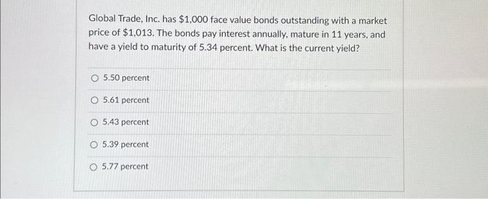 Please answer using excel formulas Global Trade, Inc. has $1,000 face value