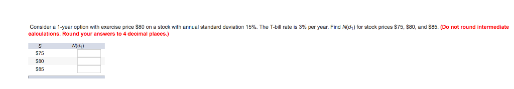  Consider a 1-year option with exercise price $80 on a stock