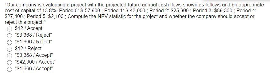  "Our company is evaluating a project with the projected future annual