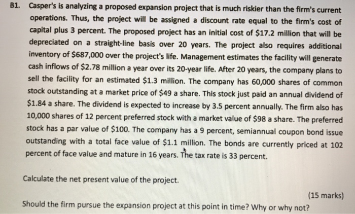  B1. Casper's is analyzing a proposed expansion project that is much