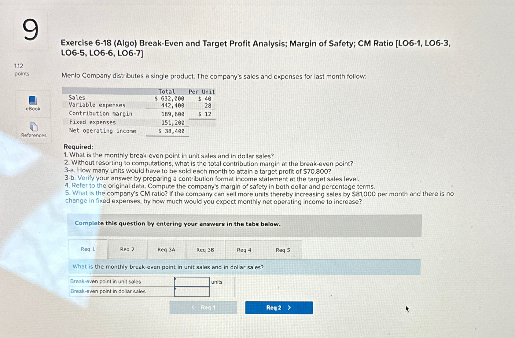  Exercise 6-18(Algo) Break-Even and Target Profit Analysis; Margin of Safety; CM