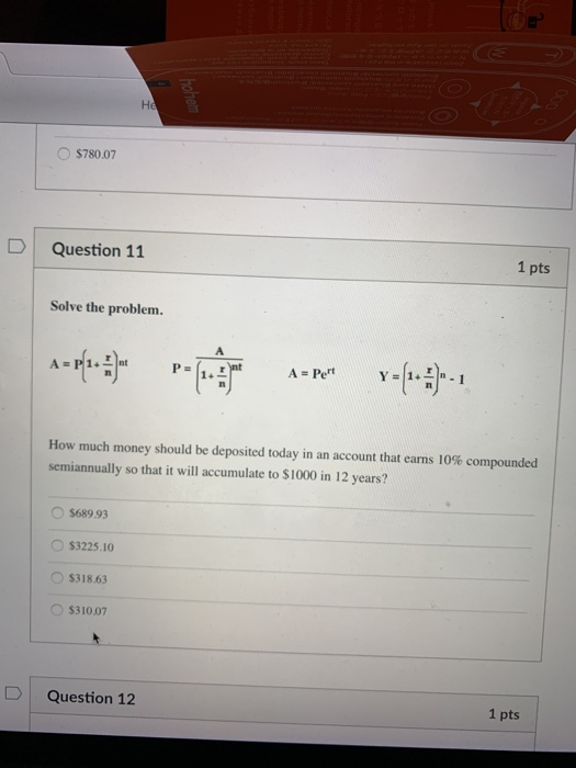  hohem He $780.07 Question 11 1 pts Solve the problem. P