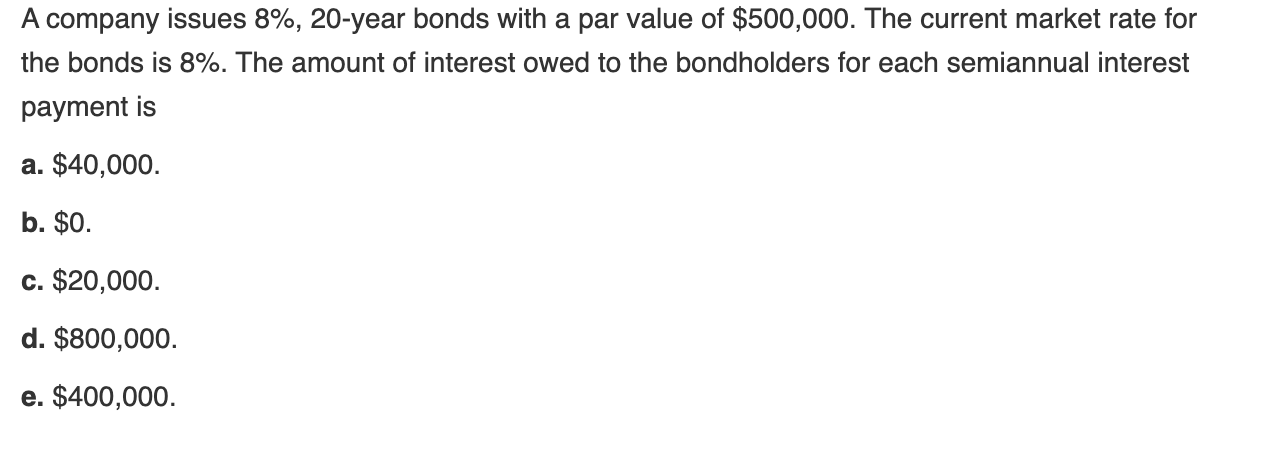 A company issues 8%, 20-year bonds with a par value of