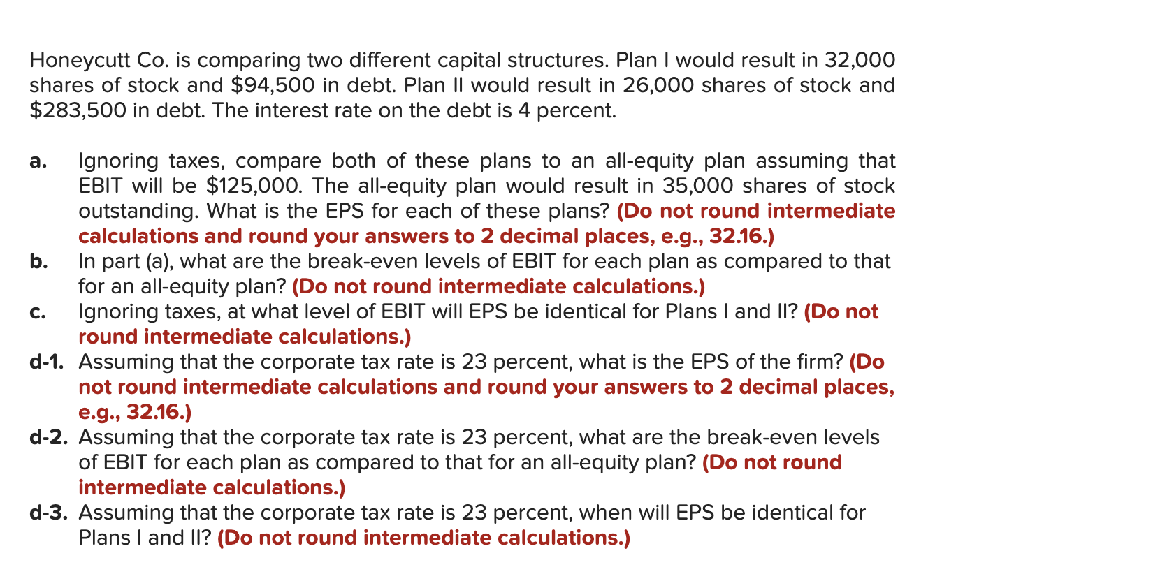 Honeycutt Co. is comparing two different capital structures. Plan I would