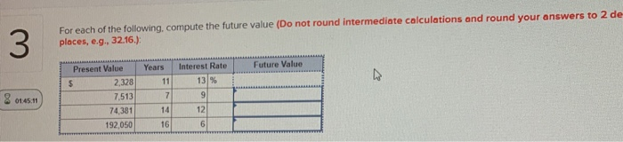  For each of the following, compute the future value (Do not